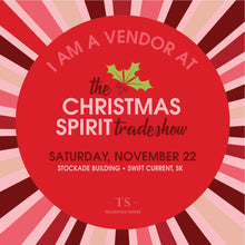 Load image into Gallery viewer, Find us at the Christmas Spirit Tradeshow!