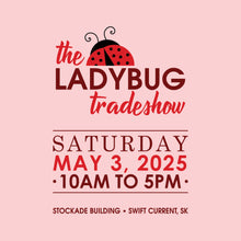 Load image into Gallery viewer, Find us at the Ladybug Tradeshow!

