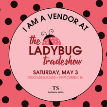 Load image into Gallery viewer, Find us at the Ladybug Tradeshow!
